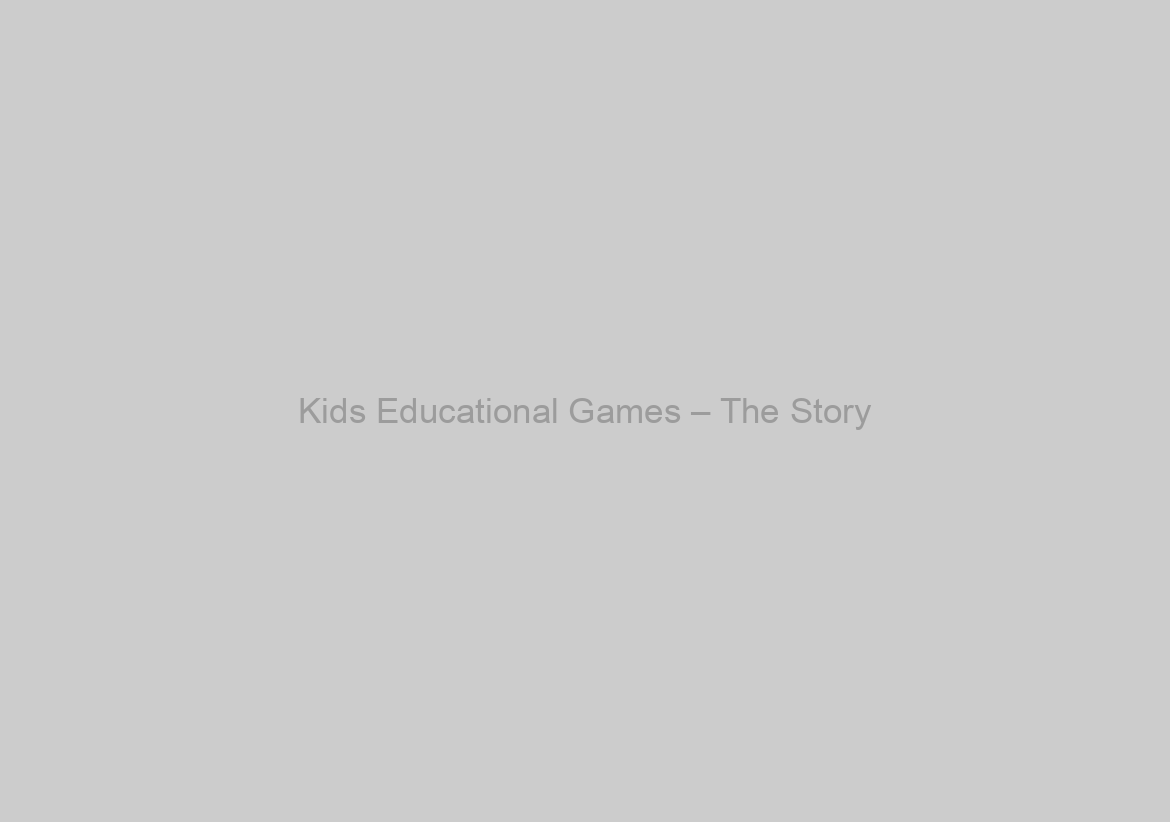 Kids Educational Games – The Story